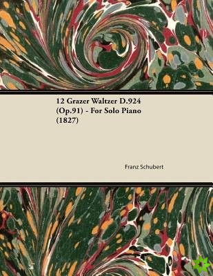 12 Grazer Waltzer D.924 (Op.91) - For Solo Piano (1827)