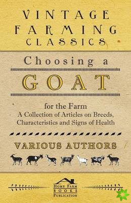 Choosing a Goat for the Farm - A Collection of Articles on Breeds, Characteristics and Signs of Health