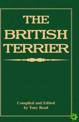 British Terrier And Its Varieties, History & Origins, Points, Selection, Special Training & Management - By Various Authors
