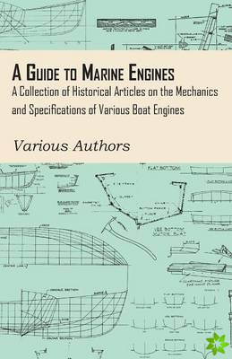 Guide to Marine Engines - A Collection of Historical Articles on the Mechanics and Specifications of Various Boat Engines