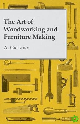 Art of Woodworking and Furniture Making
