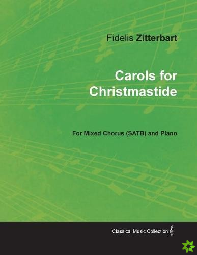 Carols for Christmastide for Mixed Chorus (SATB) and Piano