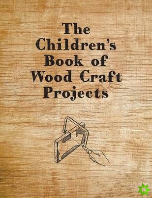 Children's Book of Wood Craft Projects