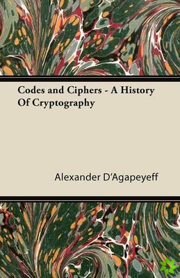 Codes and Ciphers - A History Of Cryptography