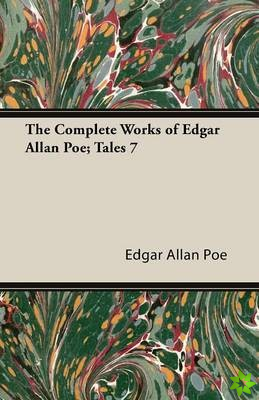 Complete Works Of Edgar Allan Poe; Tales 7