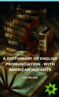 Dictionary Of English Pronunciation - With American Variants.