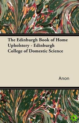 Edinburgh Book of Home Upholstery - Edinburgh College of Domestic Science