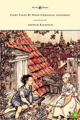 Fairy Tales By Hans Christian Andersen Illustrated By Arthur Rackham