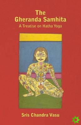 Gheranda Samhita - A Treatise on Hatha Yoga