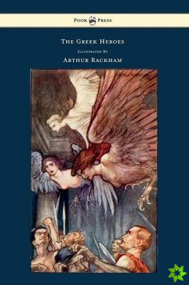 Greek Heroes Stories Translated From Niebuhr Illustrated By Arthur Rackham