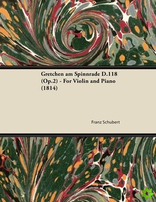 Gretchen am Spinnrade D.118 (Op.2) - For Violin and Piano (1814)