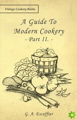 Guide To Modern Cookery - Part II.
