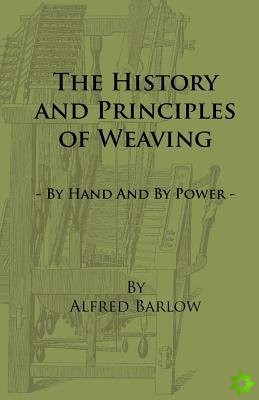 History and Principles of Weaving - By Hand And By Power