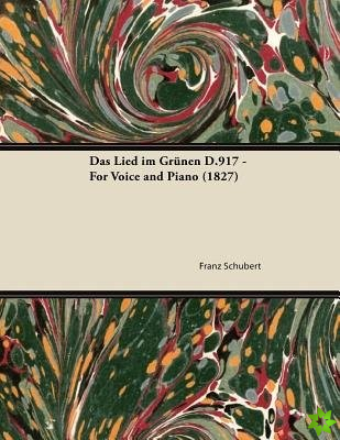 Lied Im Grunen D.917 - For Voice and Piano (1827)