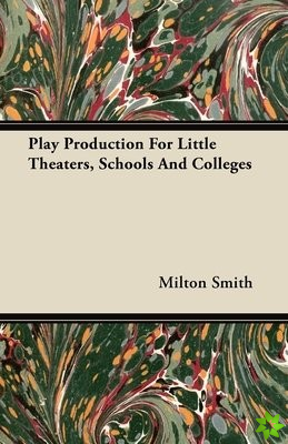 Play Production For Little Theaters, Schools And Colleges