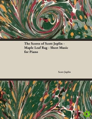 Scores of Scott Joplin - Maple Leaf Rag - Sheet Music for Piano