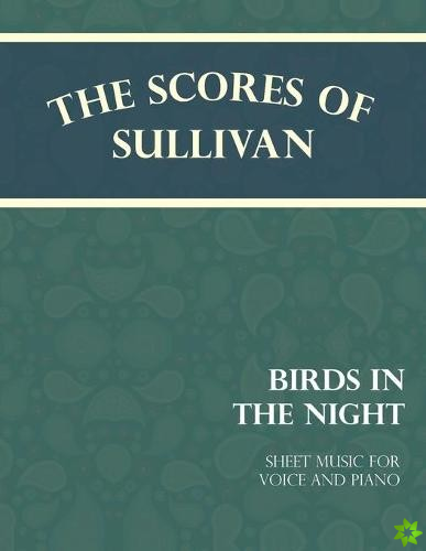 Scores of Sullivan - Birds in the Night - A Lullaby - Sheet Music for Voice and Piano