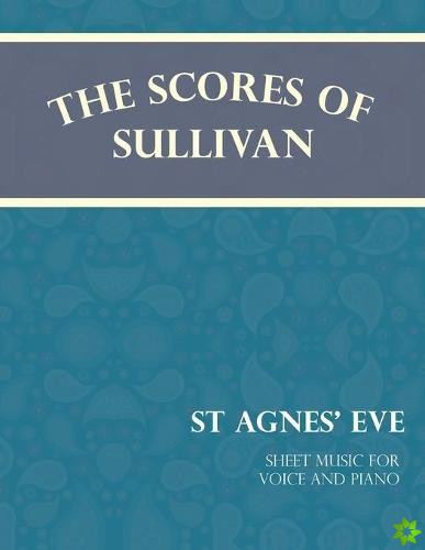 Scores of Sullivan - St Agnes' Eve - Sheet Music for Voice and Piano