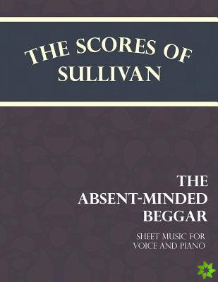 Scores of Sullivan - The Absent-Minded Beggar - Sheet Music for Voice and Piano
