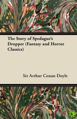Story of Spedague's Dropper (Fantasy and Horror Classics)