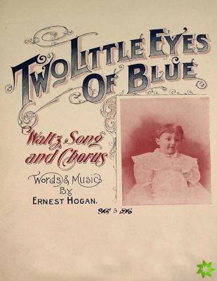 Two Little Eyes of Blue - Waltz, Song and Chorus - Sheet Music for Voice and Piano
