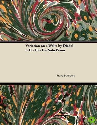 Variation on a Waltz by Diabelli D.718 - For Solo Piano