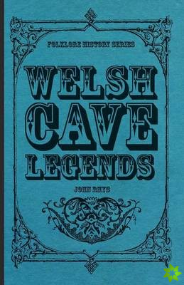 Welsh Cave Legends (Folklore History Series)