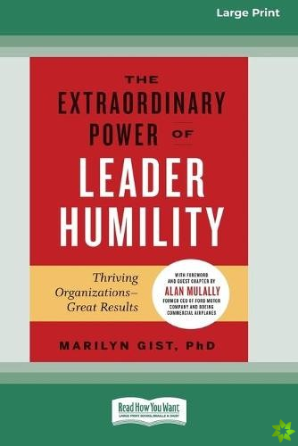 Extraordinary Power of Leader Humility [Standard Large Print 16 Pt Edition]