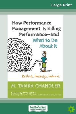 How Performance Management Is Killing Performancea and What to Do About It