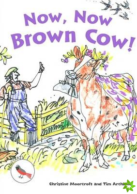 Now, Now Brown Cow!