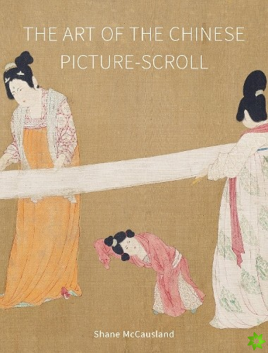 Art of the Chinese Picture-Scroll