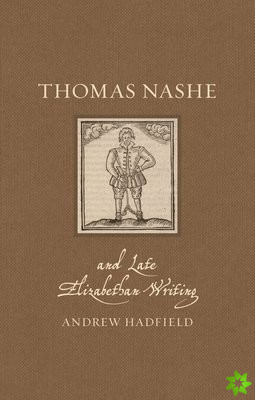 Thomas Nashe and Late Elizabethan Writing