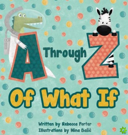 Through Z Of What If
