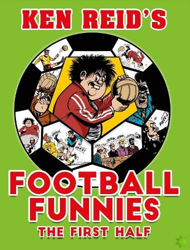 Ken Reid's Football Funnies: The First Half