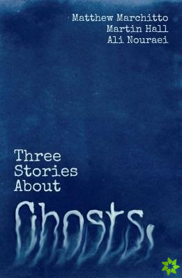 Three Stories About Ghosts
