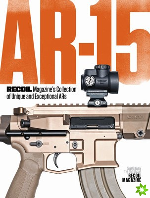 AR-15: RECOIL Magazine's Collection of Unique and Exceptional ARs