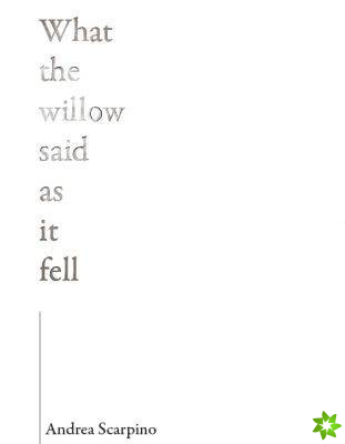 What the Willow Said as It Fell