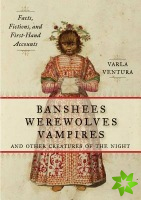 Banshees, Werewolves, Vampires, and Other Creatures of the Night