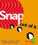 Snap out of it*