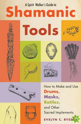 Spirit Walker's Guide to Shamanic Tools