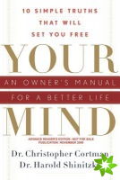 Your Mind: an Owners Manual for a Better Life