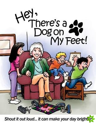 Hey, There's a Dog On My Feet!