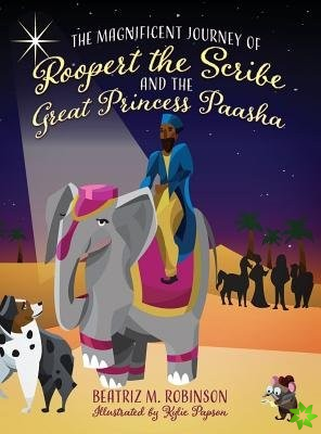 Magnificent Journey of Roopert the Scribe and the Great Princess Paasha