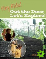 Hey Kids! Out The Door, Let's Explore!