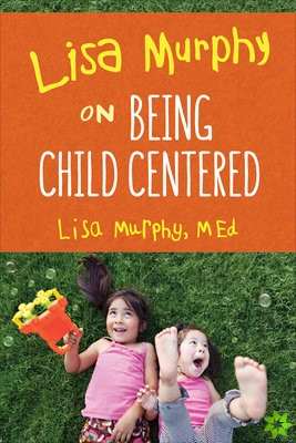 Lisa Murphy on Being Child Centred