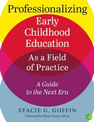 Professionalizing Early Childhood Education as a Field of Practice