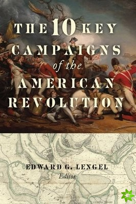 10 Key Campaigns of the American Revolution