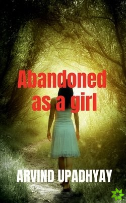 Abandoned as a girl