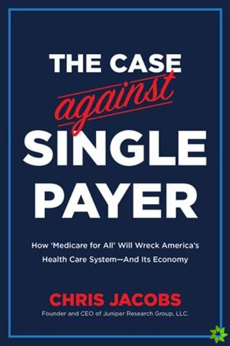 Case Against Single Payer