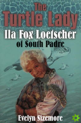 Turtle Lady Ila Fox Loetscher of South Padre